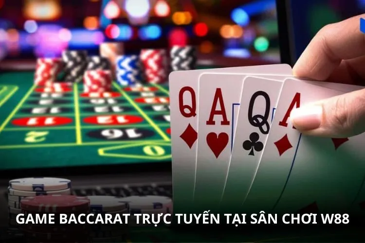 Game Baccarat trực tuyến tại sân chơi W88