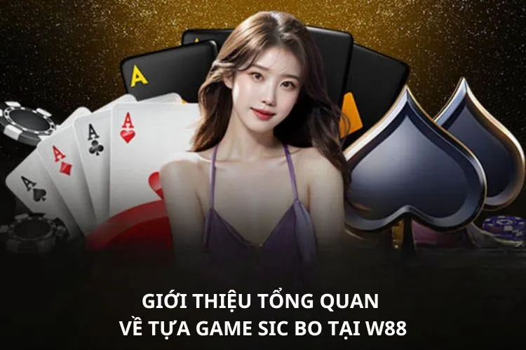 Giới thiệu tổng quan về tựa game Sic bo tại W88