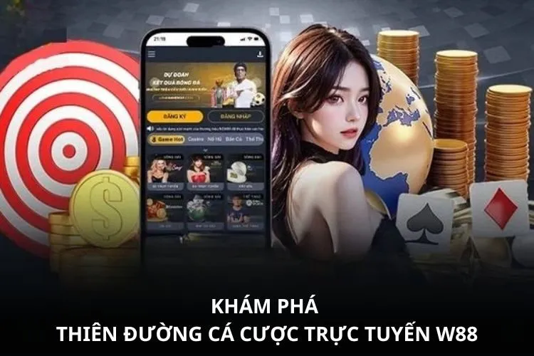 Khám phá thiên đường cá cược trực tuyến W88