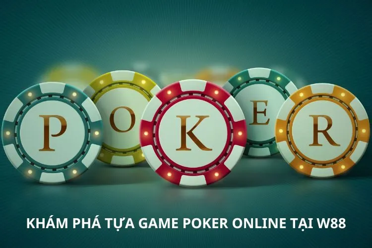 Khám phá tựa game Poker online tại W88