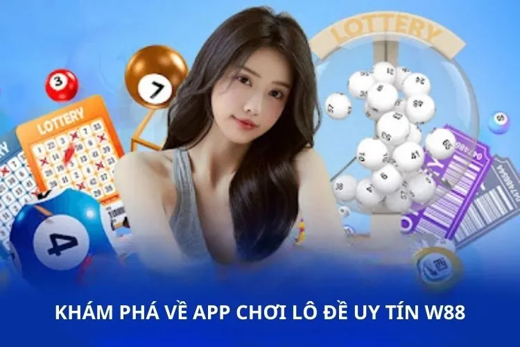 Khám phá về app chơi lô đề uy tín W88