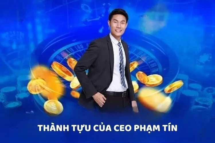 Thành tựu của CEO Phạm Tín