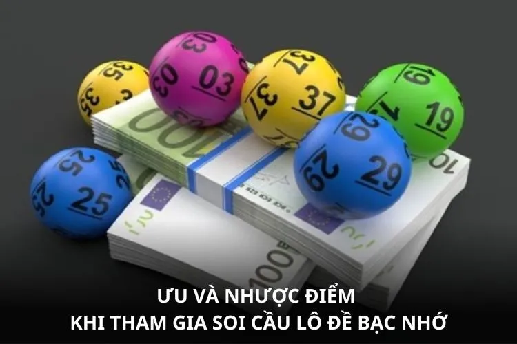 Ưu và nhược điểm khi tham gia soi cầu lô đề bạc nhớ